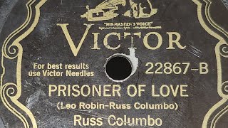 Russ Columbo  Prisoner Of Love 1931 [upl. by Ellesij]