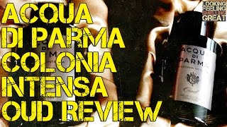 Acqua Di Parma Colonia Intensa Oud Review  FRAGRANCE REVIEW [upl. by Ballman]