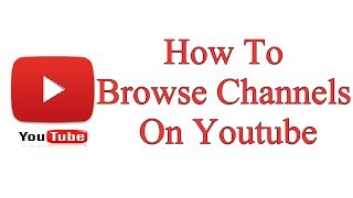 How To Browse Channels On Youtube [upl. by Annekcm]