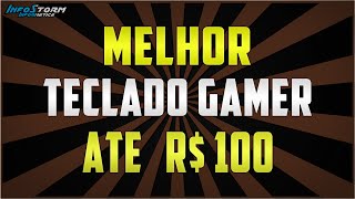 Teclados Gamer Baratos Até R100  Melhores opções de compra [upl. by Esiled]