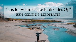 Geleide meditatie Blokkades Opheffen [upl. by Yral]