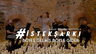 İstekŞarkı  BÖYLE GELMİŞ BÖYLE GİDER Akustik  Başak Gümülcinelioğlu [upl. by Anerok]