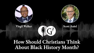 How Should Christians Think About Black History Month  The G3 Podcast Ep 96 [upl. by Sibylle]