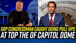 Republican Congressman BUSTED Doing PullUps at TIP TOP OF US CAPITOL DOME [upl. by Aimit84]