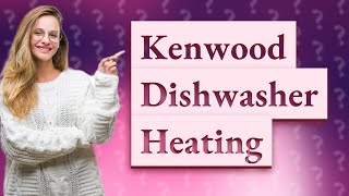 Why is my Kenwood dishwasher not heating [upl. by Akemal]