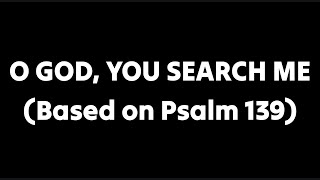 O GOD YOU SEARCH ME Based on Psalm 139 by Bernadette Farrell with Lyrics [upl. by Tai]