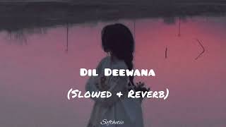 DIL DEEWANA   Slowed  Reverb Lata Mangeshkar ❤️ [upl. by Anais291]