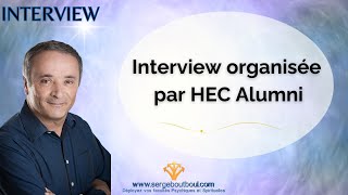 Serge Boutboul  Interview organisée par HEC Alumni [upl. by Hoashis]