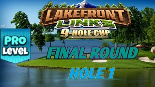 GOLF CLASH  LAKEFRONT LINKS 9HOLE CUP  PRO FINAL ROUND  HOLE 1⛳️ [upl. by Annaet]