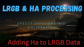 Processing LRGB with Ha and Calibrating with PixInsights New Color Calibration Tool [upl. by Naivatco]