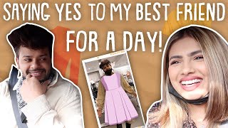 SAYING YES TO My BESTFRIEND FOR A DAY  FTAASHNA HEGDE ADDYTV [upl. by Enaffit517]