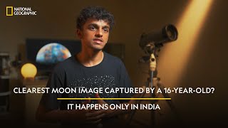 Clearest Moon Image Captured By a 16YearOld  It Happens Only in India  National Geographic [upl. by Rieger]