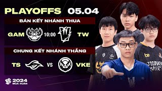 GAM vs TW BO5  TS vs VKE BO5  Playoffs VCS 2024 Mùa Xuân  BK Nhánh Thua amp CK Nhánh Thắng [upl. by Ardnuasac601]