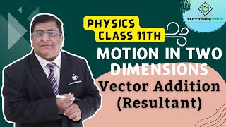 CLass 11 Chapter 4  VECTOR 03  ADDITION and SUBTRACTION OF VECTORS  IIT JEE  NEET [upl. by Warwick]