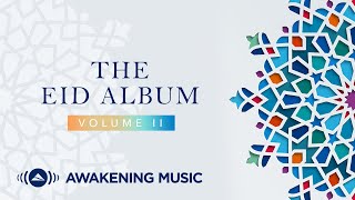 Awakening Music  The Eid Album Vol2  ألبوم أغاني العيد [upl. by Fidelas919]