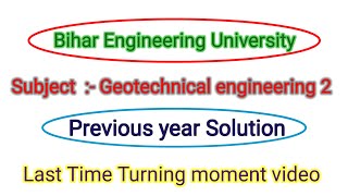 Semester 6  part 2 Geotechnical engineering 2  Previous year Solution  Bihar Engg University [upl. by Barri456]