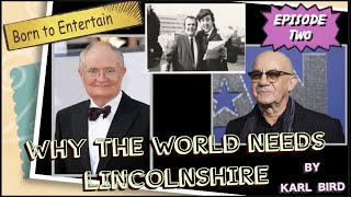 WHY THE WORLD NEEDS LINCOLNSHIRE Episode 2  Born To Entertain [upl. by Aielam155]