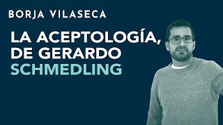 La Aceptología de Gerardo Schmedling  Borja Vilaseca [upl. by Mellman]