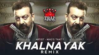 Khalnayak Whos That  Remix  Khal Nayak Hoon Main  Future Bollywood House Mix  Trap Maharaja [upl. by Aserahs]