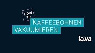 Kaffebohnen vakumieren  mit Lava Vakuumiergerät [upl. by Matheson]