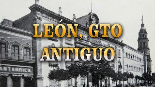 León Gto Fotos Antiguas  León a través de la historia [upl. by Annoek]