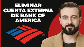 ¿Cómo eliminar una cuenta externa de Bank of America [upl. by Nolyk]