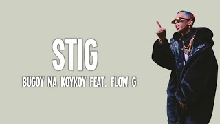 Bugoy na Koykoy  Stig feat Flow G Lyrics [upl. by Reinhard]