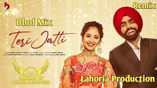 Teri Jatti  Dhol Remix  Ammy Virk Tania Ft Dj Lakhan by LAHORIA PRODUCTION Punjabi Songs 2022 Dj [upl. by Madonia698]