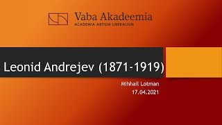 Vaba Akadeemia loeng 17042021 Mihhail Lotman quotLeonid Andrejev 18711919quot [upl. by Ahsieyt605]