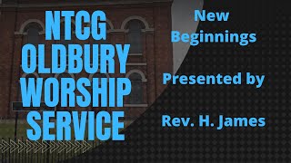 NTCG Oldbury  New Beginnings  Rev H James [upl. by Harima]