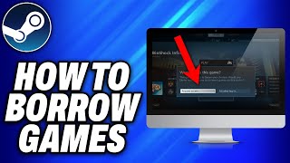 How To Borrow Games on Steam 2024  Easy Fix [upl. by Boylan]