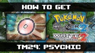 Pokemon Black 2 and White 2  How To Get Psychic TM29 [upl. by Naerb]