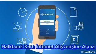 Halkbank İnternet Alışveriş Açtırma  Halkbank Kartı İnternet Alışverişine Açma [upl. by Lladnyk]