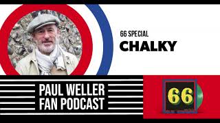 Andrew Chalk AKA Chalky  The Story of 66  Paul Weller Fan Podcast S02E14 [upl. by Doretta]