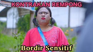 BORDIR SENSITIF  KONTRAKAN REMPONG EPISODE 746 [upl. by Aciram174]