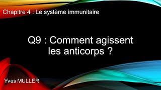 Chap 4  Le système immunitaire  Q9  Comment agissent les anticorps [upl. by Ardnala]