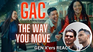 GEN Xers REACT  GAC  Gamaliél Audrey Cantika  THE WAY YOU MOVE [upl. by Aicetal]