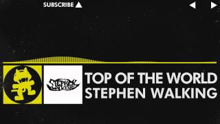 Electro  Stephen Walking  Top of the World Monstercat Release [upl. by Eppes538]