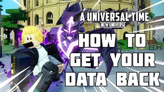 How To Get Your Data Back In AUT A Universal Time  A Universal Time Guide Roblox [upl. by Oznola]