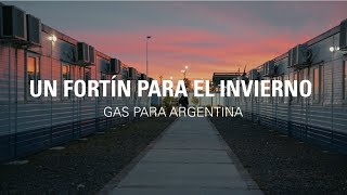 Un Fortín para el invierno gas para Argentina  Episodio 3 [upl. by Gnaw915]