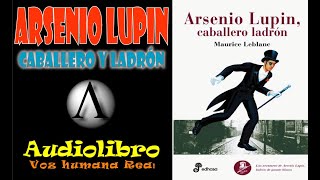 Arsenio Lupin Caballero y Ladrón Audiolibro Voz Real Capitulo 8 [upl. by Marolda]