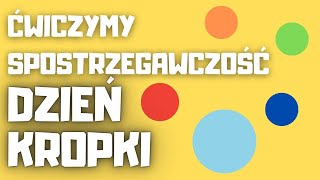 DZIEŃ KROPKI ĆWICZYMY SPOSTRZEGAWCZOŚĆ [upl. by Milson]