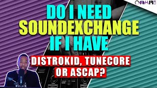 Do I Need Soundexchange If I Have Distrokid Tunecore or ASCAP [upl. by Cassaundra]