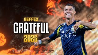 Cristiano Ronaldo 2025 ➤quotGratefulquot  NEFFEX  Al Nassr  Crazy SkillsGoals amp Assists  HD [upl. by Tihw443]