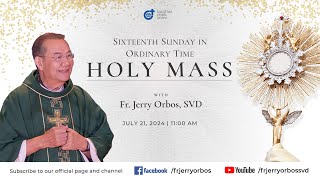 Holy Mass 1100AM 21 July 2024  Sixteenth Sunday in Ordinary Time with Fr Jerry Orbos SVD [upl. by Neelrahc]