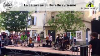 Live session La caravane culturelle syrienne aux Suds à Arles [upl. by Maunsell360]