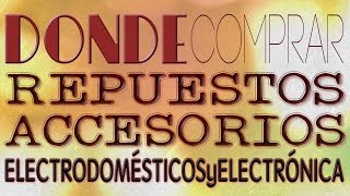 Donde comprar repuestos y accesorios para electrodomesticos y electronica [upl. by Aihsilef]