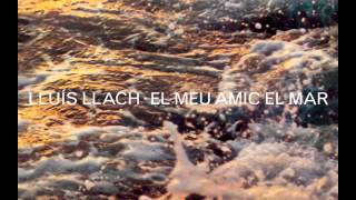 Lluís Llach  El meu amic el mar Àlbum complet  Canal Oficial [upl. by Jadwiga]