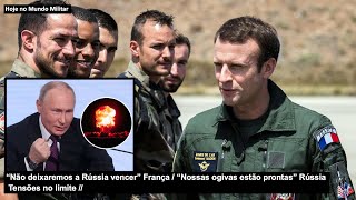 “Não deixaremos a Rússia vencer” França  “Nossas ogivas estão prontas” Rússia – Tensões no limite [upl. by Nicola]