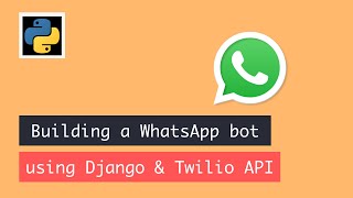 Building a whatsapp bot using Django amp Twilio API [upl. by Dione419]